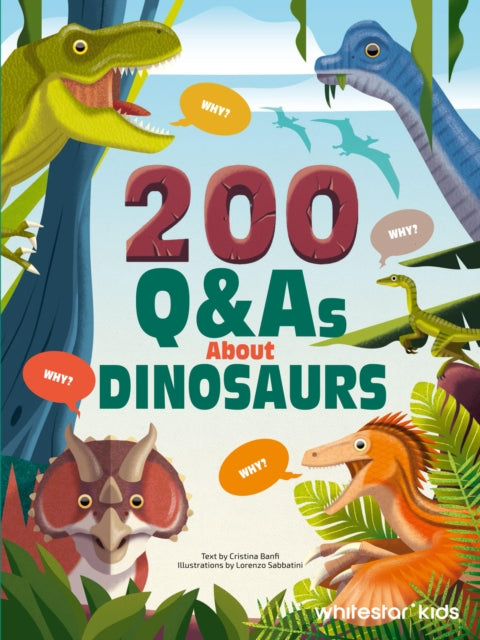 Book cover of: 200 Q&As About Dinosaurs. By: Sabbatini BANFI