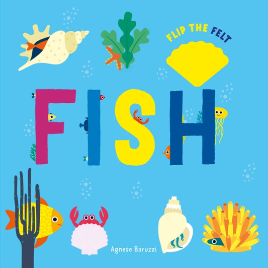 Book cover of: Fish: Flip the Felt. By: Agnese Baruzzi