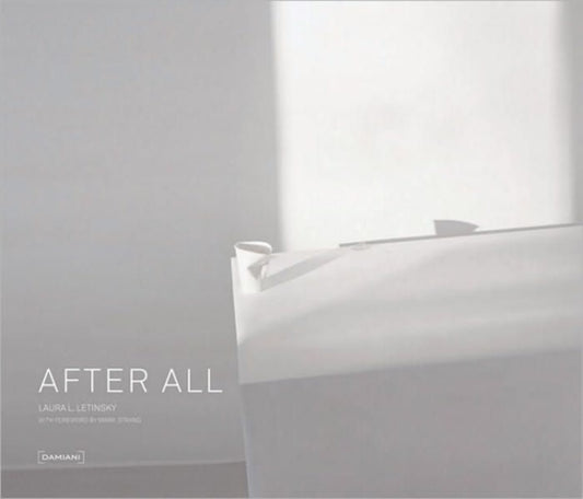 Book cover of: After All. By: Laura Letinsky
