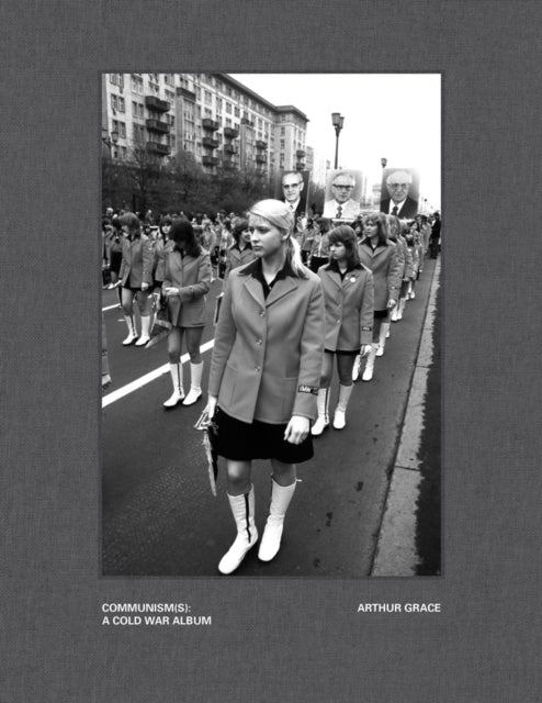 Book cover of: Arthur Grace: Communism(s): A Cold War Album. By: Arthur Grace