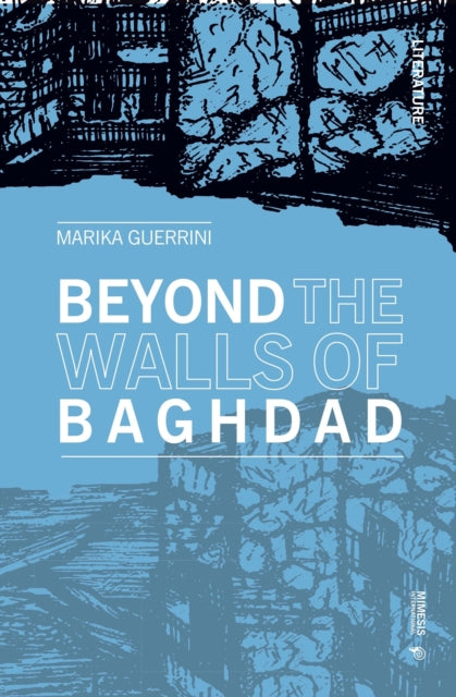 Book cover of: Beyond the Walls of Baghdad. By: Marika Guerrini