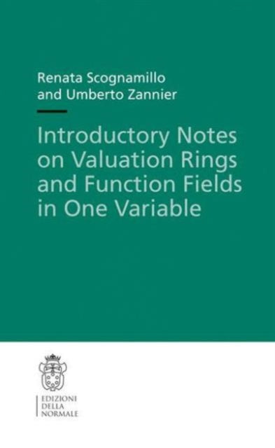 Book cover of: Introductory Notes on Valuation Rings and Function Fields in One Variable. By: Renata Scognamillo