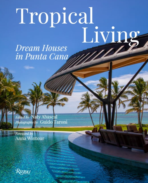 Book cover of: Tropical Living: Dream Houses in Punta Cana. By: Naty Abascal