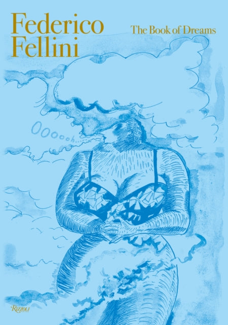 Book cover of: Federico Fellini: The Book of Dreams DELUXE EDITION. By: Sergio Tofetti