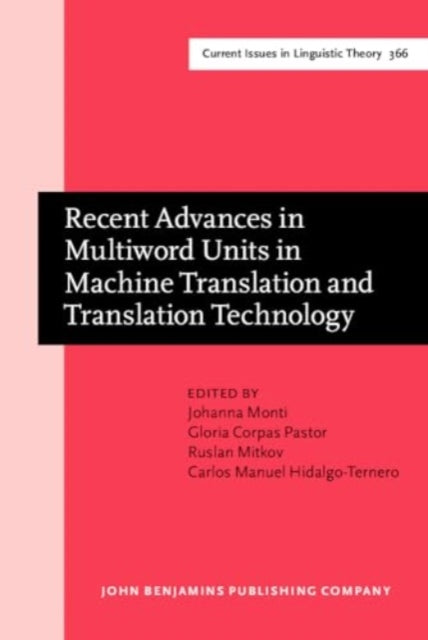 Book cover of: Recent Advances in Multiword Units in Machine Translation and Translation Technology. By: Johanna Monti
