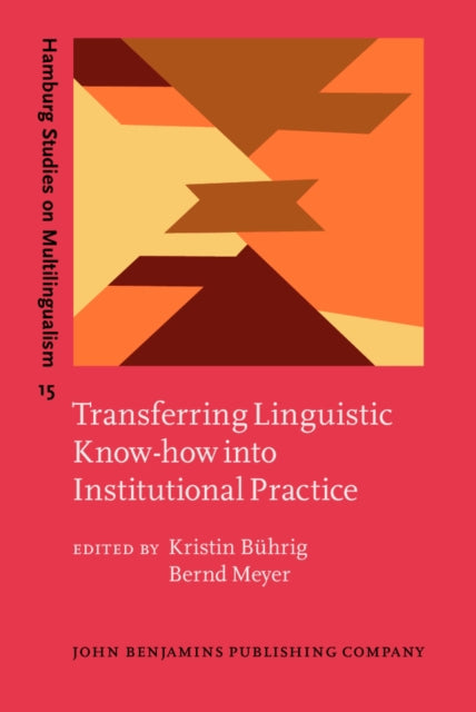 Book cover of: Transferring Linguistic Know-how into Institutional Practice. By: Kristin Bührig