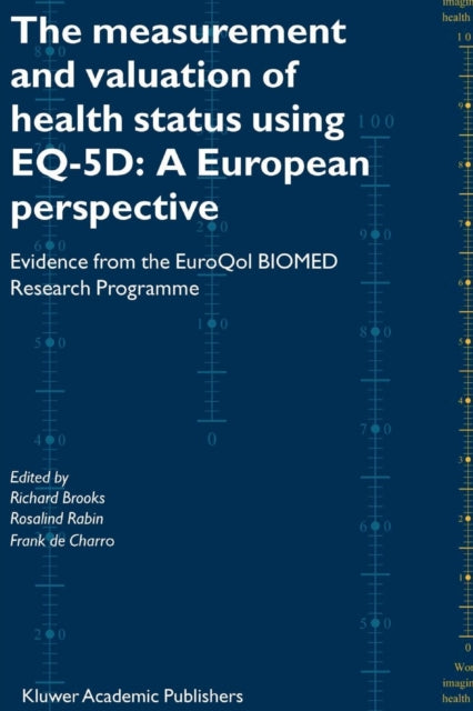 Book cover of: Measurement and Valuation of Health Status Using EQ-5D: A European Perspective. By: Richard Brooks
