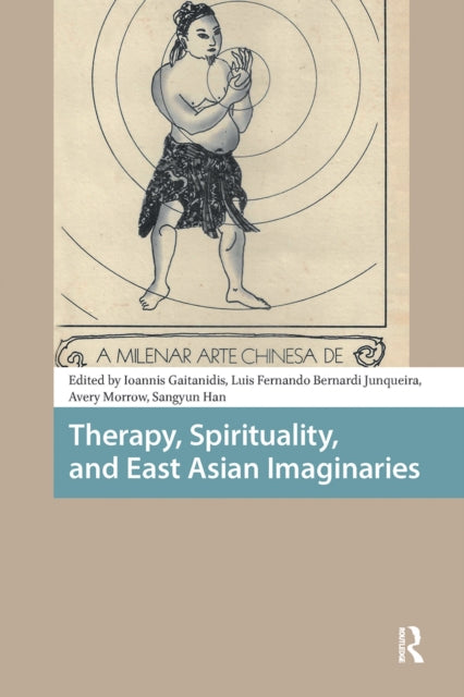 Book cover of: Therapy, Spirituality, and East Asian Imaginaries. By: Ioannis Gaitanidis