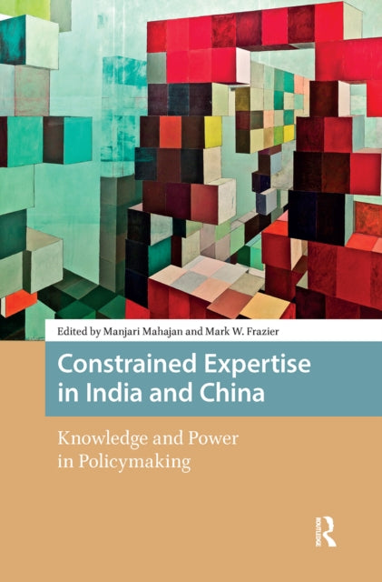 Book cover of: Constrained Expertise in India and China