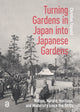 Book cover of: Turning Gardens in Japan into Japanese Gardens