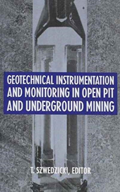 Book cover of: Geotechnical Instrumentation and Monitoring in Open Pit and Underground Mining. By: Szwedzicki