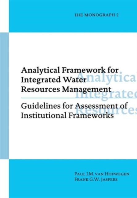Book cover of: Analytical Framework for Integrated Water Resources Management. By: Pa van Hofwegen
