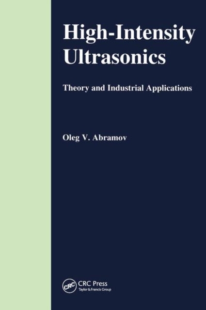 Book cover of: High-Intensity Ultrasonics. By: O. V. Abramov