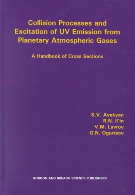 Book cover of: Collision Processes and Excitation of UV Emission from Planetary Atmospheric Gases. By: SV Avakyan