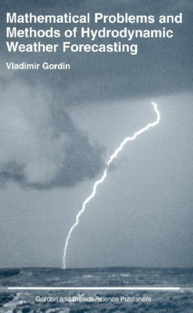 Book cover of: Mathematical Problems and Methods of Hydrodynamic Weather Forecasting. By: Vladimir Gordin