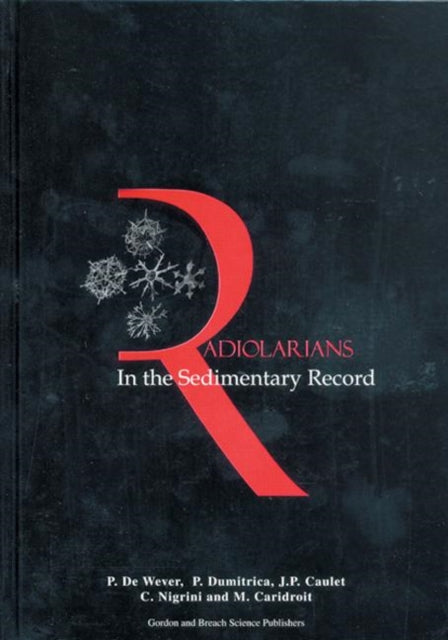 Book cover of: Radiolarians in the Sedimentary Record. By: P. De Wever