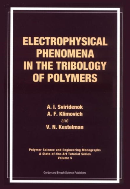 Book cover of: Electrophysical Phenomena in the Tribology of Polymers. By: A I Sviridewok