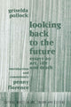 Book cover of: Looking Back to the Future. By: Griseld Pollock