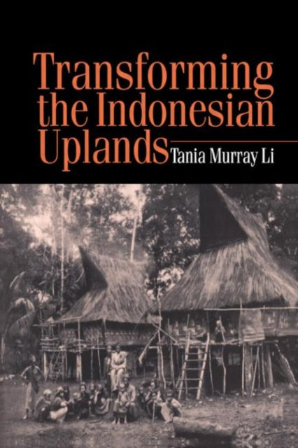 Book cover of: Transforming the Indonesian Uplands. By: Tania Li