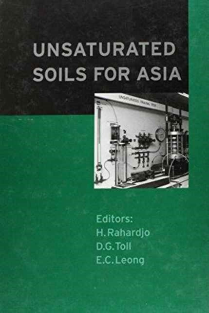 Book cover of: Unsaturated Soils for Asia. By: Rahardjo.