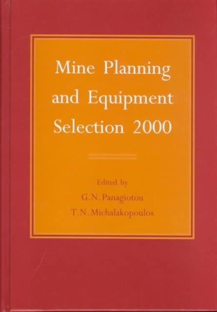 Book cover of: Mine Planning and Equipment Selection 2000. By: Panagiotou