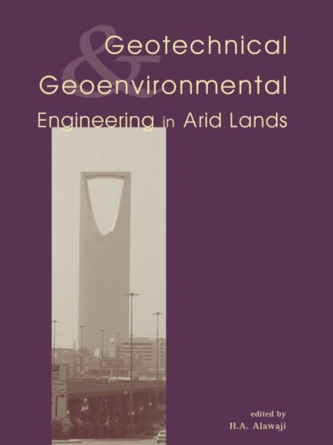 Book cover of: Geotechnical and Geoenvironmental Engineering in Arid Lands. By: Alawaji