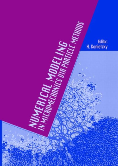 Book cover of: Numerical Modeling in Micromechanics via Particle Methods. By: H. Konietzky