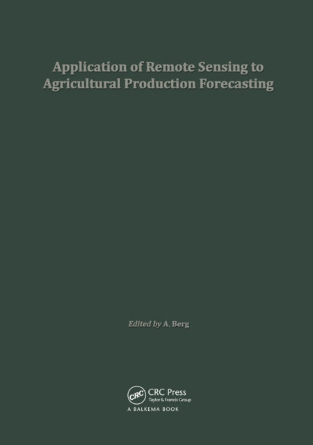Book cover of: Application of Remote Sensing to Agricultural Production Forecasting. By: Berg
