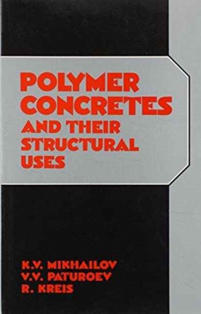 Book cover of: Polymer Concretes and Their Structural Uses. By: P. Kreis