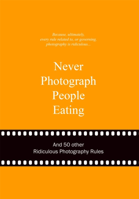 Book cover of: Never Photograph People Eating