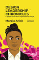 Book cover of: Design Leadership Chronicles. By: Marzia Arico