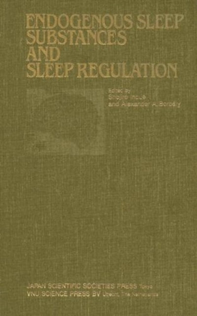 Book cover of: Proceedings of the Taniguchi Symposia on Brain Sciences, Volume 8: Endogenous Sleep Substances and Sleep Regulation. By: S. Inoue