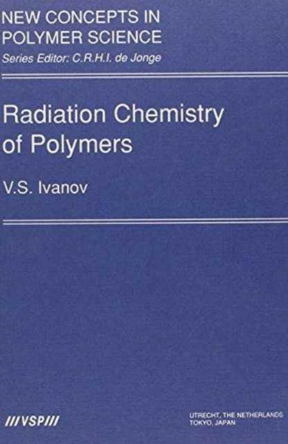 Book cover of: Radiation Chemistry of Polymers. By: V. S. Ivanov