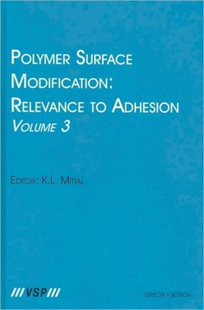 Book cover of: Polymer Surface Modification: Relevance to Adhesion, Volume 3