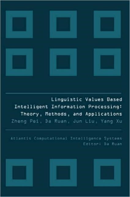 Book cover of: Linguistic Values Based Intelligent Information Processing: Theory, Methods And Applications