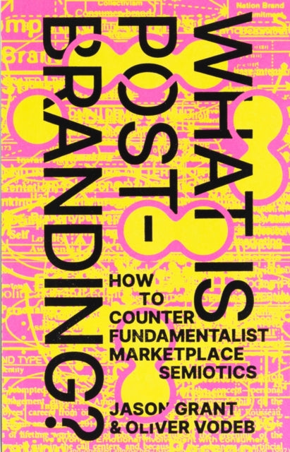 Book cover of: What Is Post-Branding?. By: Jason Grant Oliver Vodeb