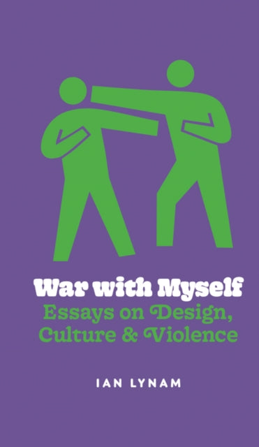 Book cover of: War with Myself Essays on Design, Culture & Violence. By: Ian Lynam