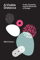 Book cover of: Visible Distance Craft, Creativity, and the Business of Design. By: Matt Owens