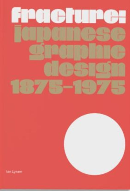 Book cover of: Fracture: Japanese Graphic Design 1875–1975