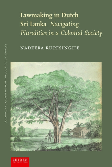 Book cover of: Lawmaking in Dutch Sri Lanka. By: Nadeera Rupesinghe