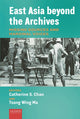 Book cover of: East Asia beyond the Archives. By: Catherine S. Chan