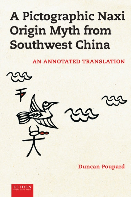 Book cover of: Pictographic Naxi Origin Myth from Southwest China. By: Duncan Poupard