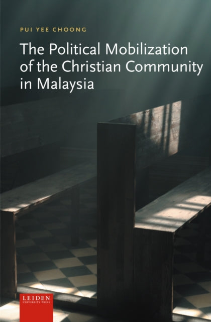 Book cover of: Political Mobilization of the Christian Community in Malaysia. By: Pui Yee Choong