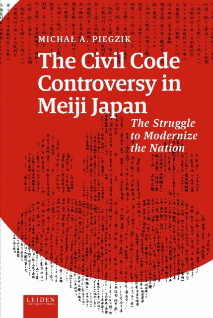 Book cover of: Civil Code Controversy in Meiji Japan. By: Michal Piegzik