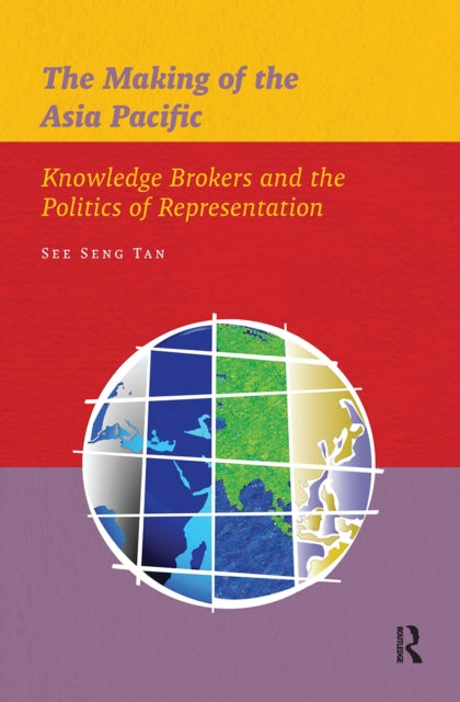 Book cover of: Making of the Asia Pacific. By: See Seng Tan