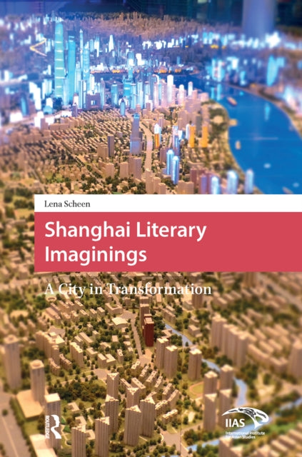 Book cover of: Shanghai Literary Imaginings. By: Kircz Weel
