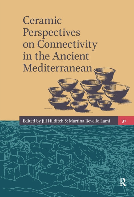 Book cover of: Ceramic Perspectives on Connectivity in the Ancient Mediterranean. By: Jill Hilditch