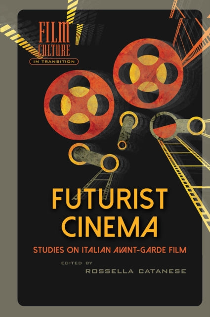 Book cover of: Futurist Cinema. By: Rosella Catanese