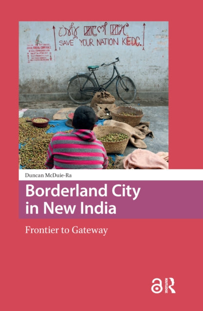Book cover of: Borderland City in New India. By: Duncan McDuie-Ra