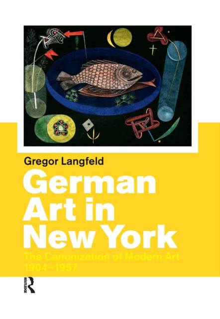 Book cover of: German Art in New York. By: Gregor Langfeld